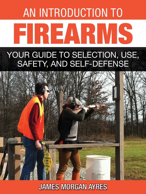 Title details for An Introduction to Firearms: Your Guide to Selection, Use, Safety, and Self-Defense by James Morgan Ayres - Wait list